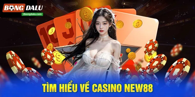 Casino New88 - Sảnh cược HOT nhất 2025