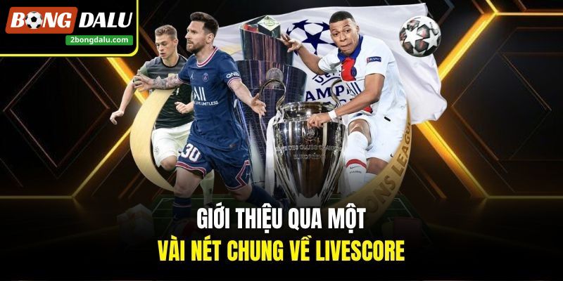 Livescore biến việc theo dõi bóng đá quốc tế trở nên dễ dàng